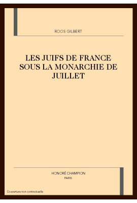 LES JUIFS DE FRANCE SOUS LA MONARCHIE DE JUILLET