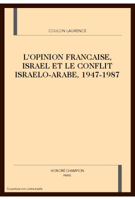 L'OPINION FRANCAISE, ISRAEL ET LE CONFLIT ISRAELO-ARABE. 1947-1987