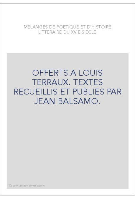 OFFERTS A LOUIS TERRAUX. TEXTES RECUEILLIS ET PUBLIES PAR JEAN BALSAMO.