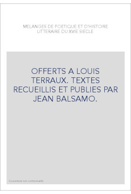 OFFERTS A LOUIS TERRAUX. TEXTES RECUEILLIS ET PUBLIES PAR JEAN BALSAMO.