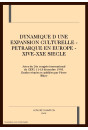 DYNAMIQUE D'UNE EXPANSION CULTURELLE - PETRARQUE EN    EUROPE - XIVE-XXE SIECLE
