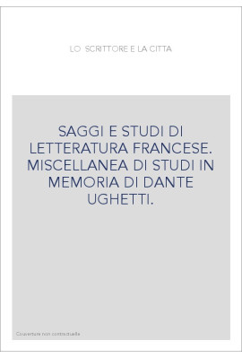 LO SCRITTORE E LA CITTA SAGGI E STUDI DI LETTERATURA FRANCESE.