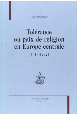 TOLERANCE OU PAIX DE RELIGION EN EUROPE CENTRALE A L'EPOQUE MODERNE (1415-1792).