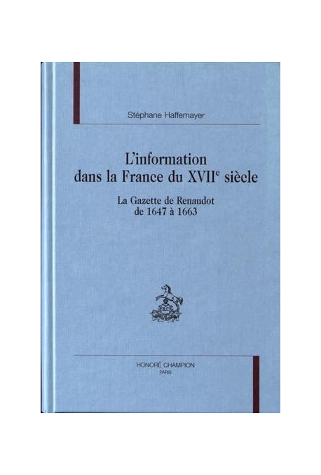 L'INFORMATION DANS LA FRANCE DU XVIIE SIECLE LA        GAZETTE DE RENAUDOT, DE 1647 A 1663
