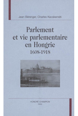 PARLEMENT ET VIE PARLEMENTAIRE EN HONGRIE, 1608-1918