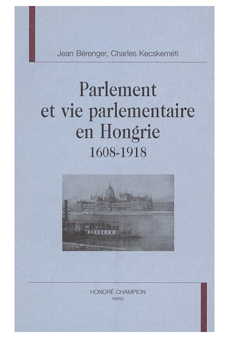 PARLEMENT ET VIE PARLEMENTAIRE EN HONGRIE, 1608-1918