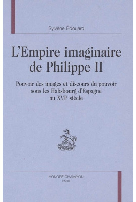 L'EMPIRE IMAGINAIRE DE PHILIPPE II.
