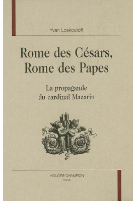 ROME DES CESARS, ROME DES PAPES. LA PROPAGANDE DU CARDINAL MAZARIN