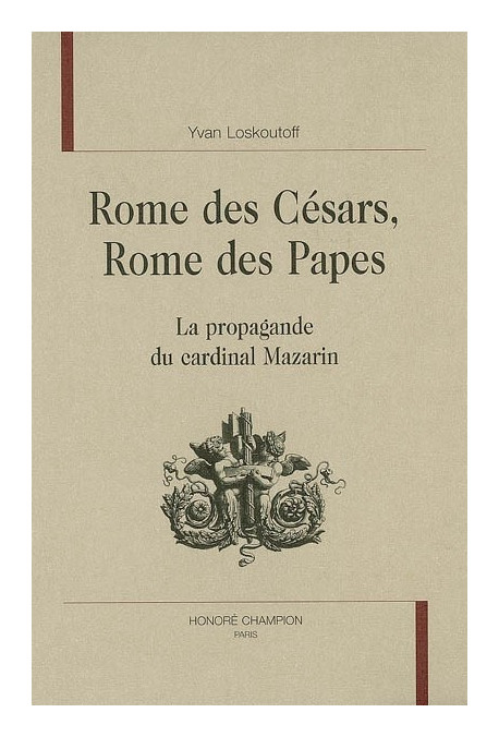 ROME DES CESARS, ROME DES PAPES. LA PROPAGANDE DU CARDINAL MAZARIN