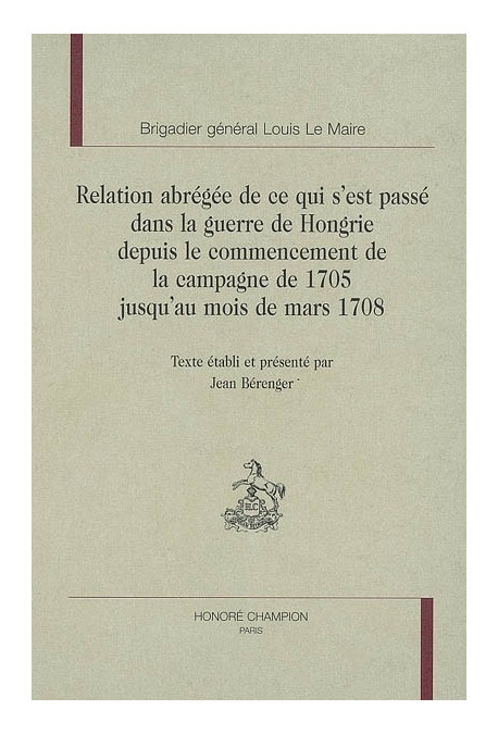 RELATION ABREGEE DE CE QUI S'EST PASSE DANS LA GUERRE DE HONGRIE DEPUIS LE COMMENCEMENT DE LA CAMPAGNE DE