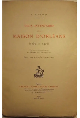 DEUX INVENTAIRES DE LA MAISON D'ORLEANS (1389 ET 1408), PUBLIES POUR LA PREMIERE FOIS.