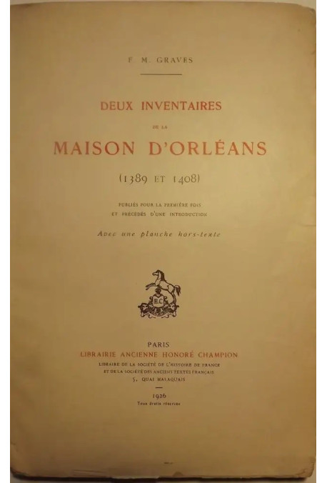 DEUX INVENTAIRES DE LA MAISON D'ORLEANS (1389 ET 1408), PUBLIES POUR LA PREMIERE FOIS.