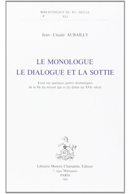 LE MONOLOGUE, LE DIALOGUE ET LA SOTTIE.