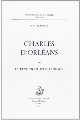CHARLES D'ORLEANS OU LA RECHERCHE D'UN LANGAGE.