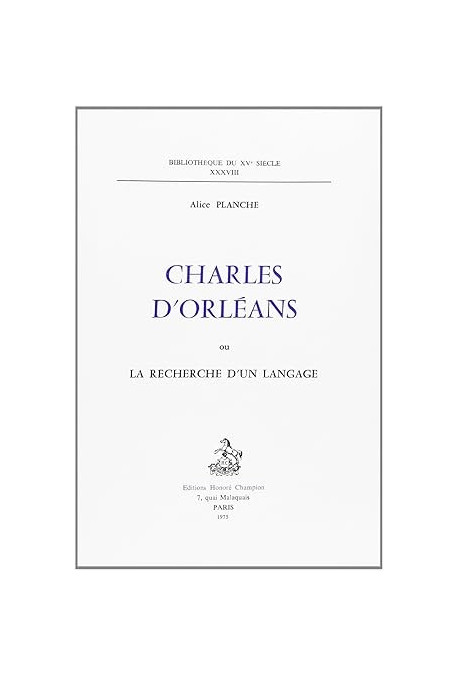 CHARLES D'ORLEANS OU LA RECHERCHE D'UN LANGAGE.
