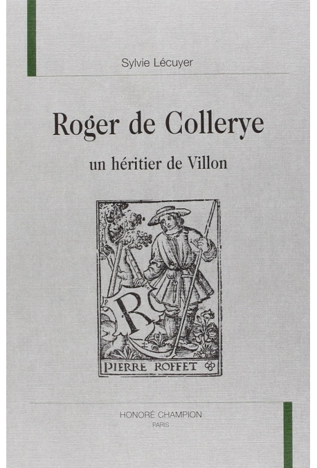 ROGER DE COLLERYE UN HERITIER DE VILLON.
