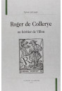 ROGER DE COLLERYE UN HERITIER DE VILLON.