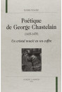 POETIQUE DE GEORGE CHASTELAIN (1415-1475)