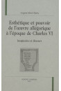 ESTHETIQUE ET POUVOIR DE L'OEUVRE ALLEGORIQUE A L'EPOQUE DE CHARLES VI