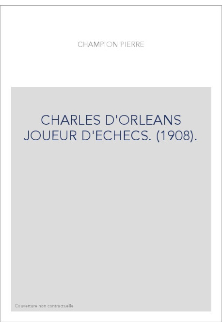 CHARLES D'ORLEANS JOUEUR D'ECHECS. (1908).