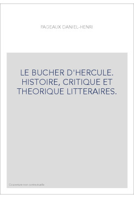 LE BUCHER D'HERCULE. HISTOIRE, CRITIQUE ET THEORIQUE LITTERAIRES.