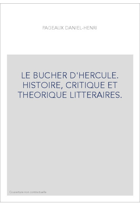 LE BUCHER D'HERCULE. HISTOIRE, CRITIQUE ET THEORIQUE LITTERAIRES.