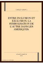 ENTRE INCLUSION ET EXCLUSION: LA SYMBOLISATION DE      L'AUTRE DANS LES AMERIQUES.