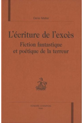 L'ECRITURE DE L'EXCES.FICTION FANTASTIQUE ET POETIQUE DE LA TERREUR