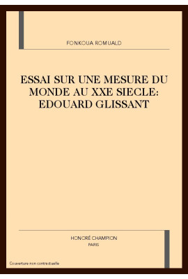 ESSAI SUR UNE MESURE DU MONDE AU XXE SIECLE: EDOUARD   GLISSANT