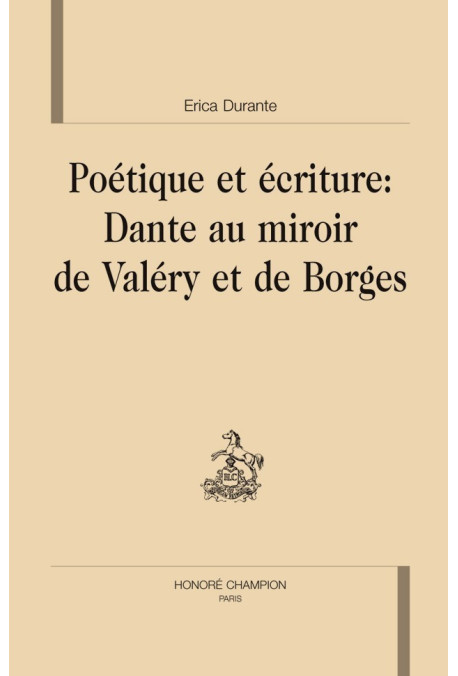 POETIQUE ET ECRITURE: DANTE AU MIROIR DE VALERY ET DE BORGES
