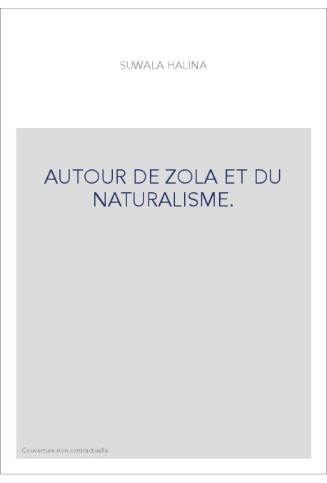 AUTOUR DE ZOLA ET DU NATURALISME.