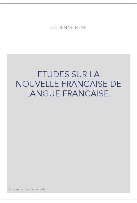 ETUDES SUR LA NOUVELLE FRANCAISE DE LANGUE FRANCAISE.