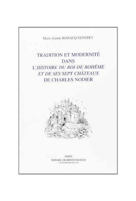 TRADITION ET MODERNITE DANS L' 'HISTOIRE DU ROI DE BOHEME ET DE SES SEPT CHATEAUX' DE CHARLES NODIER.