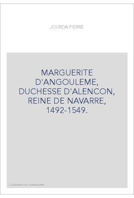 MARGUERITE D'ANGOULEME, DUCHESSE D'ALENCON, REINE DE NAVARRE, 1492-1549.