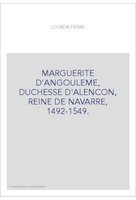 MARGUERITE D'ANGOULEME, DUCHESSE D'ALENCON, REINE DE NAVARRE, 1492-1549.