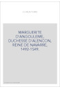 MARGUERITE D'ANGOULEME, DUCHESSE D'ALENCON, REINE DE NAVARRE, 1492-1549.