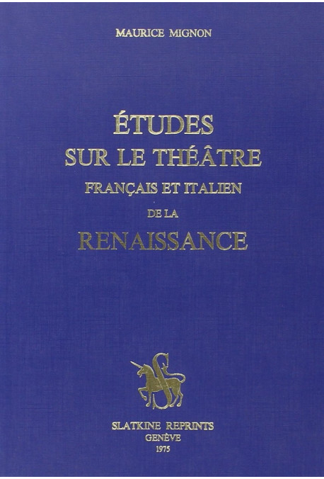 ETUDES SUR LE THEATRE FRANCAIS ET ITALIEN DE LA RENAISSANCE. (1923).