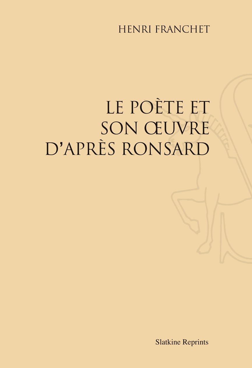 LE POÈTE ET SON OEUVRE D'APRÈS RONSARD