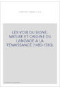 LES VOIX DU SIGNE. NATURE ET ORIGINE DU LANGAGE A LA RENAISSANCE (1480-1580).