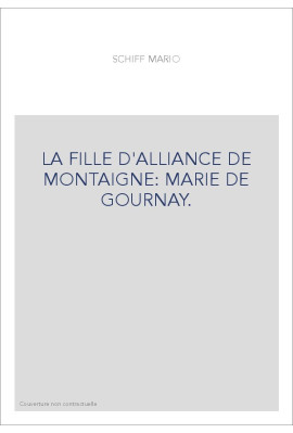 LA FILLE D'ALLIANCE DE MONTAIGNE: MARIE DE GOURNAY.