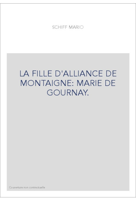 LA FILLE D'ALLIANCE DE MONTAIGNE: MARIE DE GOURNAY.