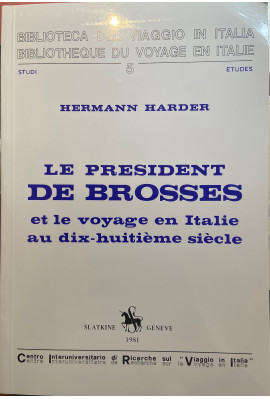 LE PRESIDENT DE BROSSES ET LE VOYAGE EN ITALIE AU DIX-HUITIEME SIECLE.