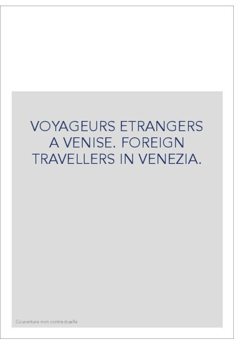 VOYAGEURS ETRANGERS A VENISE. FOREIGN TRAVELLERS IN VENEZIA.