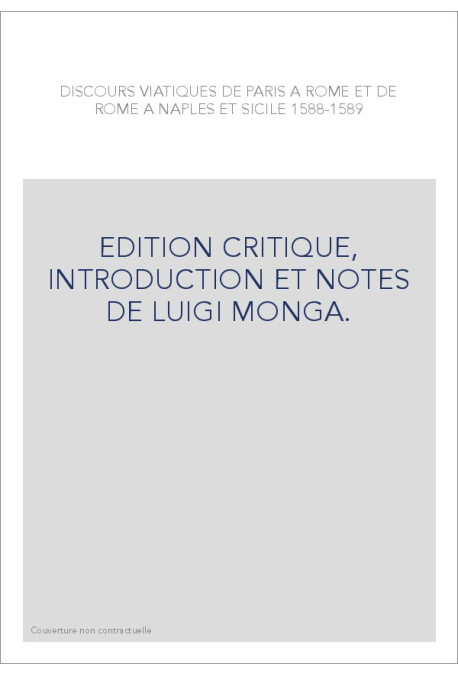 DISCOURS VIATIQUES DE PARIS A ROME ET DE ROME A NAPLES ET SICILE 1588-1589