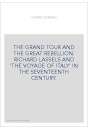 THE GRAND TOUR AND THE GREAT REBELLION. RICHARD LASSELS AND 'THE VOYAGE OF ITALY' IN THE SEVENTEENTH CENTURY