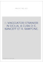 I : VIAGGIATORI STRANIERI IN SICILIA. A CURA DI E. KANCEFF ET R. RAMPONE.