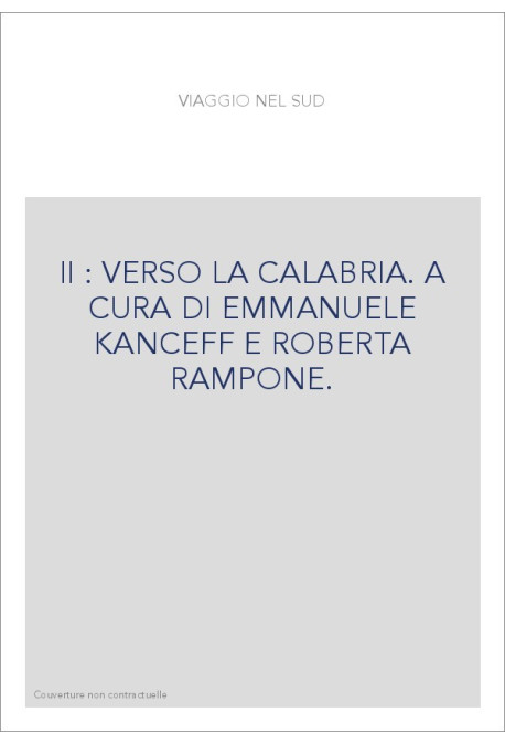 II : VERSO LA CALABRIA. A CURA DI EMMANUELE KANCEFF E ROBERTA RAMPONE.