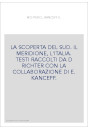 LA SCOPERTA DEL SUD. IL MERIDIONE, L'ITALIA. TESTI RACCOLTI DA D RICHTER CON LA COLLABORAZIONE DI E. KANCEFF.