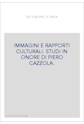 L'EST EUROPA E ITALIA. IMMAGINI E RAPPORTI CULTURALI. STUDI IN ONORE DI PIERO CAZZOLA.