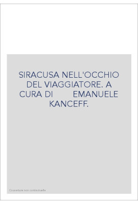 SIRACUSA NELL'OCCHIO DEL VIAGGIATORE. A CURA DI        EMANUELE KANCEFF.